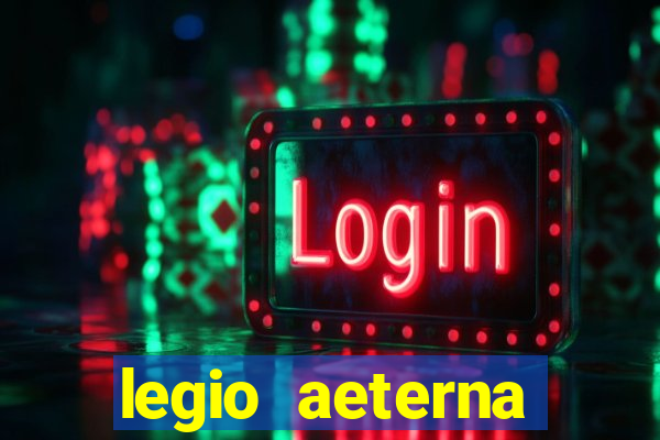 legio aeterna victrix letra